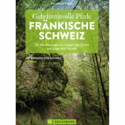 GEHEIMNISVOLLE PFADE FRÄNKISCHE SCHWEIZ - Wanderführer