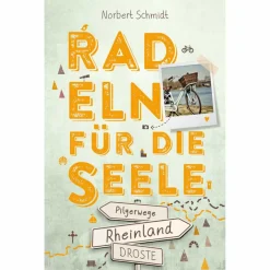 RHEINLAND - PILGERWEGE. RADELN FÜR DIE SEELE - Radwanderführer